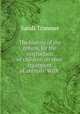 The history of the robins, for the instruction of children on their treatment of animals. With ., Sarah Trimmer 