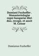 Damiani Fuxhoffer . Monasteriologi? regni hungari? libri duo, recogn. et auxit M. Czinar, Damianus Fuxhoffer 