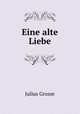 Eine alte Liebe, Julius Grosse 