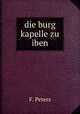 die burg kapelle zu iben, F. Peters 