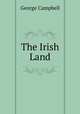 The Irish Land, George Campbell 