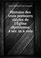 Histoire des trois premiers siecles de l