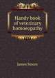 Handy book of veterinary homoeopathy, James Moore 