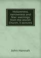 Hollowness, narrowness and fear: warnings from the Jewish Church, 3 lectures, John Hannah 