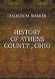 HISTORY OF ATHENS COUNTY , OHIO, CHARLES M. WALKER. 