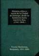 Historia cri?tica y social de la Ciudad de Santiago, desde su fundacion hasta nuestros dias, (1541-1868.), Vicuna Mackenna 