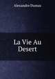 La Vie Au Desert, Alexandre Dumas 