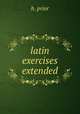latin exercises extended, H. Prior 