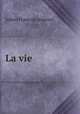 La vie, Julien Francois Jeannel 
