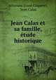 Jean Calas et sa famille, etude historique, Athanase Josue Coquerel 