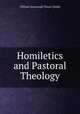 Homiletics and Pastoral Theology, Shedd, William Greenough Thayer 