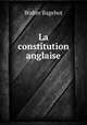 La constitution anglaise, Bagehot, Walter, 1826-1877 