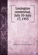 Lexington centennial, July 10-July 17, 1955, Lexington (Ill.). Centennial Committee 