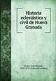 Historia eclesia?stica y civil de Nueva Granada, Jose? Manuel Groot 