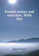 French syntax and exercises. With Key, Paul Baume 