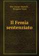 Il Femia sentenziato, Pier Jacopo Martelli , Prospero Viani 