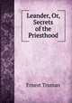 Leander, Or, Secrets of the Priesthood, Ernest Truman 