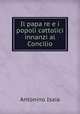 Il papa re e i popoli cattolici innanzi al Concilio, Antonino Isaia 