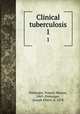 Clinical tuberculosis. 1, Pottenger, Francis Marion, 1869-,Pottenger, Joseph Elbert, b. 1878 