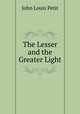 The Lesser and the Greater Light, John Louis Petit 