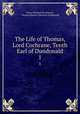 The Life of Thomas, Lord Cochrane, Tenth Earl of Dundonald. 1, Henry Richard Fox Bourne, Thomas Barnes Cochrane Dundonald 