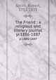 The Friend : a religious and literary journal. yr.1886-1887, Smith, Robert, 1752-1838 