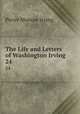 The Life and Letters of Washington Irving. 24, Pierre Munroe Irving 