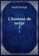 L`homme de neige. 3, George Sand 