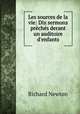 Les sources de la vie: Dix sermons preches derant un auditoire d