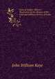 Lives of Indian Officers: Illustrative of the History of the Civil and Military Service of India. 3, Kaye John William 
