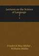 Lectures on the Science of Language .. 2, Muller Friedrich Max 