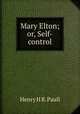 Mary Elton; or, Self-control, Henry H. B. Paull 