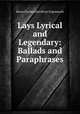 Lays Lyrical and Legendary: Ballads and Paraphrases, Baron Charles John Shore Teignmouth 