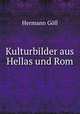Kulturbilder aus Hellas und Rom, Hermann Goll 
