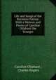 Life and Songs of the Baroness Nairne: With a Memoir and Poems of Caroline Oliphant the Younger, Caroline Oliphant , Charles Rogers 