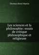 Les sciences et la philosophie: essais de critique philosophique et religieuse, Thomas Henri Martin 