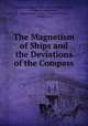 The Magnetism of Ships and the Deviations of the Compass, Liverpool Compass Committee, Archibald Smith, Frederick John Evans, United States Bureau of Naval Personnel, United States 