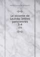 Le vicomte de Launay: lettres parisiennes. 3-4, Mme Emile de Girardin 
