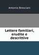 Lettere familiari, erudite e descrittive, Antonio Bresciani 