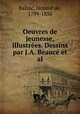 Oeuvres de jeunesse, illustrees. Dessins par J.A. Beauce et al., Honore? de Balzac 