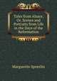 Tales from Alsace, Or, Scenes and Portraits from Life in the Days of the Reformation, Marguerite Spoerlin 