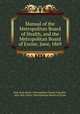 Manual of the Metropolitan Board of Health, and the Metropolitan Board of Excise, June, 1869, New York (State ) Metropolitan Board of Health, New York (State ) Metropolitan Board of Excise 
