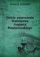 Dzieje panowania Stanislawa Augusta Poniatowskiego, Henryk Schmitt 