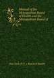 Manual of the Metropolitan Board of Health and the Metropolitan Board of ., New York (N.Y .). Board of Health 