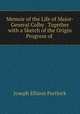 Memoir of the Life of Major-General Colby . Together with a Sketch of the Origin & Progress of ., Joseph Ellison Portlock 