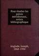 Pour etudier les patois meridionaux, notice bibliographique, Anglade, Joseph, 1868-1930 