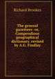 The general gazetteer: or, Compendious geographical dictionary. revised by A.G. Findlay, Richard Brookes 