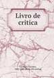 Livro de critica, Cordoiro, Luciano, 1844-1900. [from old catalog] 