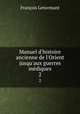 Manuel d`histoire ancienne de l`Orient jusqu`aux guerres mdiques. 2, Francois Lenormant 