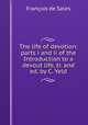 The life of devotion: parts i and ii of the Introduction to a devout life, tr. and ed. by C. Yeld, Francois de Sales 